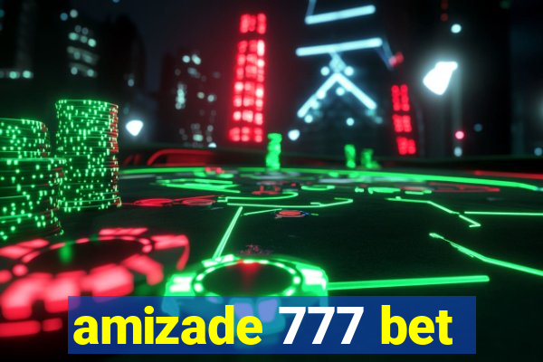 amizade 777 bet
