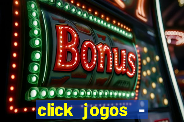click jogos - ganhar dinheiro