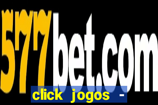 click jogos - ganhar dinheiro