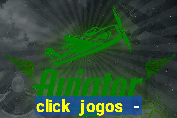 click jogos - ganhar dinheiro