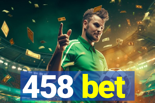 458 bet