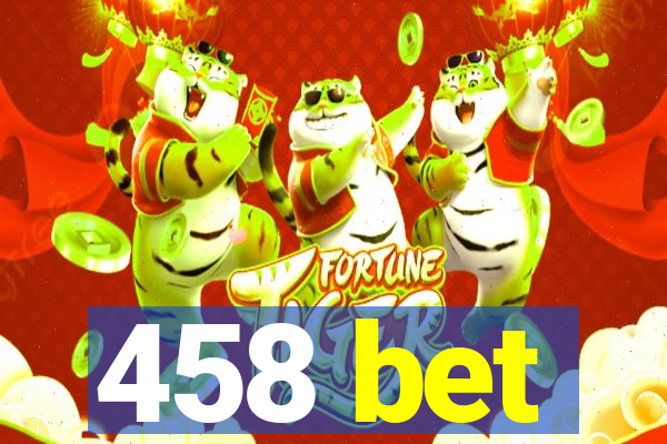 458 bet