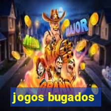 jogos bugados