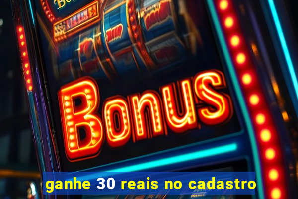 ganhe 30 reais no cadastro