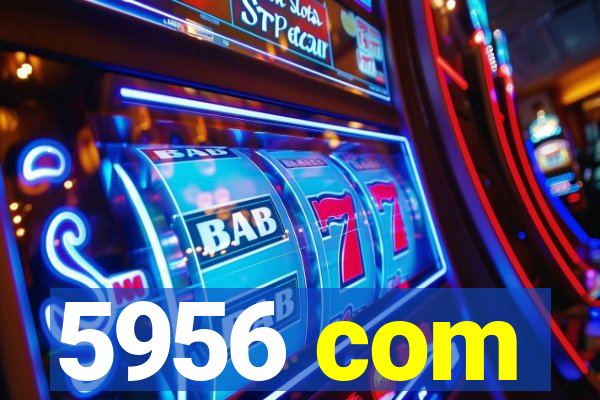 5956 com