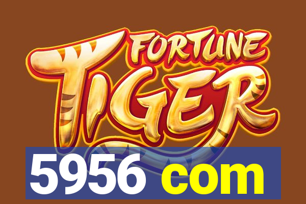5956 com