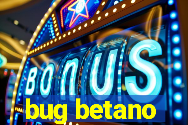 bug betano