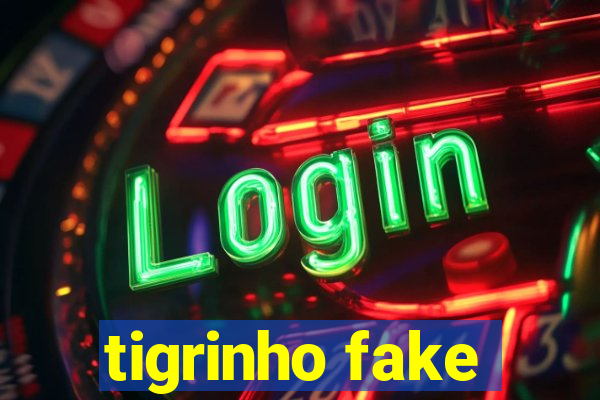 tigrinho fake