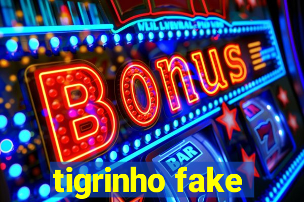 tigrinho fake