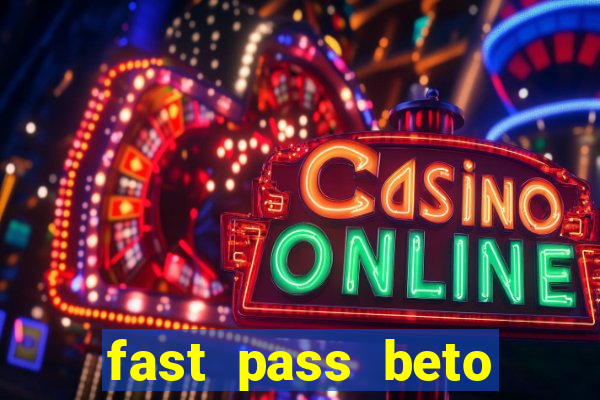 fast pass beto carrero valor