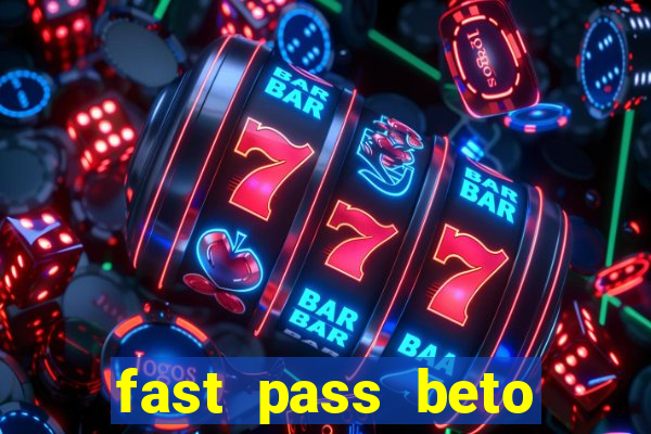 fast pass beto carrero valor
