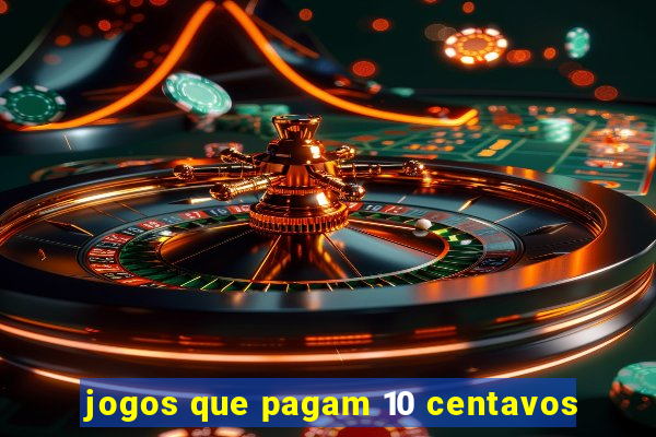 jogos que pagam 10 centavos