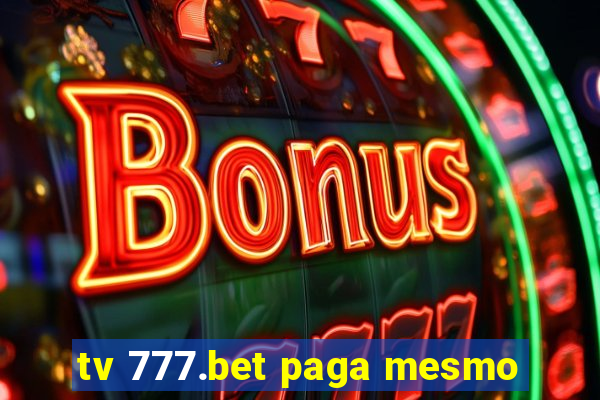 tv 777.bet paga mesmo