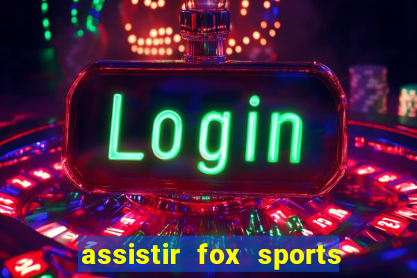 assistir fox sports 2 ao vivo