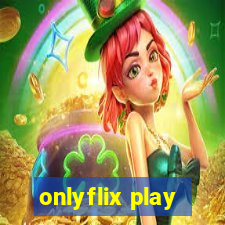 onlyflix play