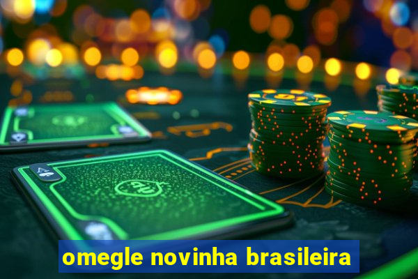 omegle novinha brasileira