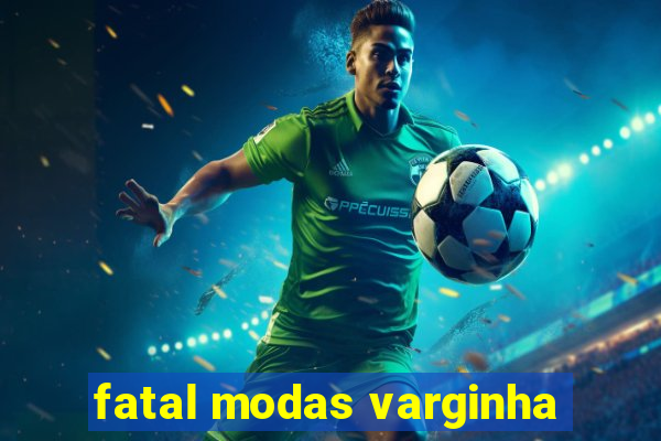 fatal modas varginha