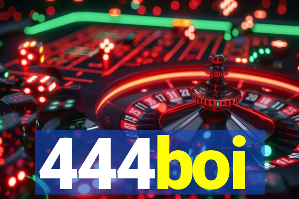 444boi