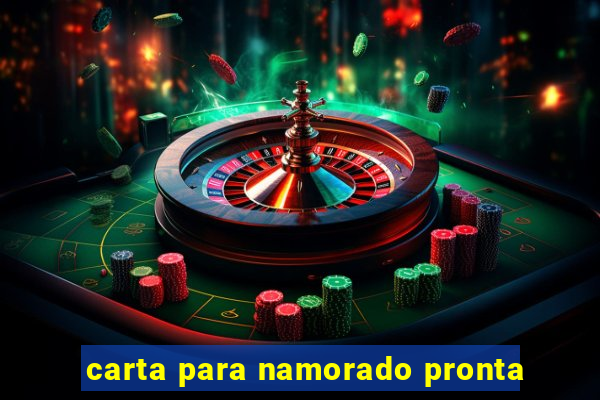 carta para namorado pronta