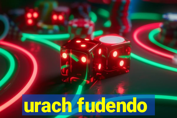 urach fudendo