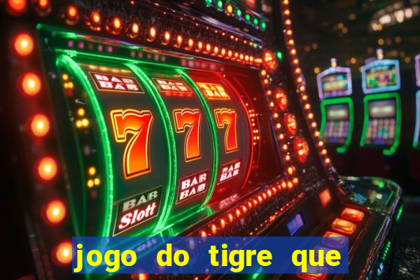 jogo do tigre que paga dinheiro de verdade