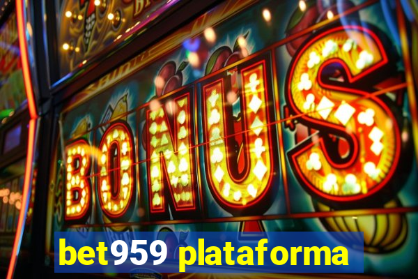 bet959 plataforma