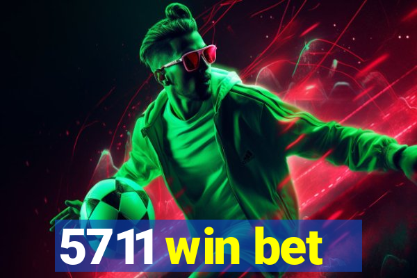 5711 win bet