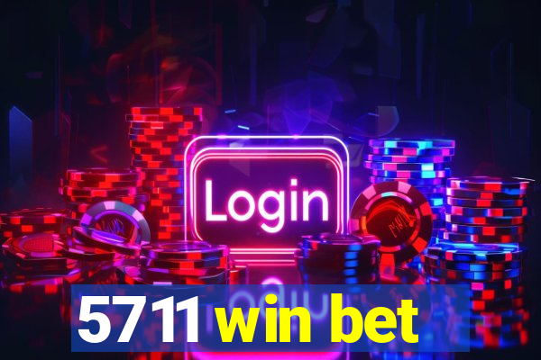 5711 win bet