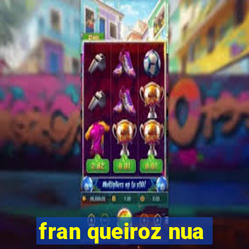 fran queiroz nua