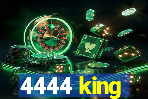 4444 king