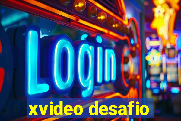 xvideo desafio