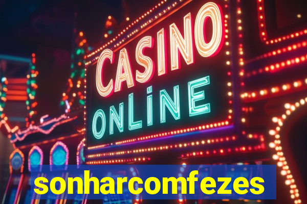 sonharcomfezes