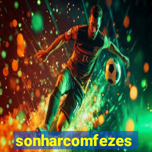 sonharcomfezes