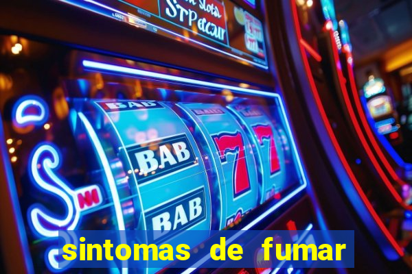 sintomas de fumar pela primeira vez