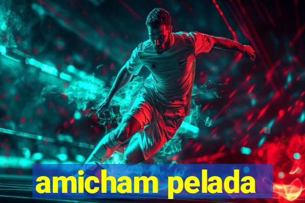 amicham pelada