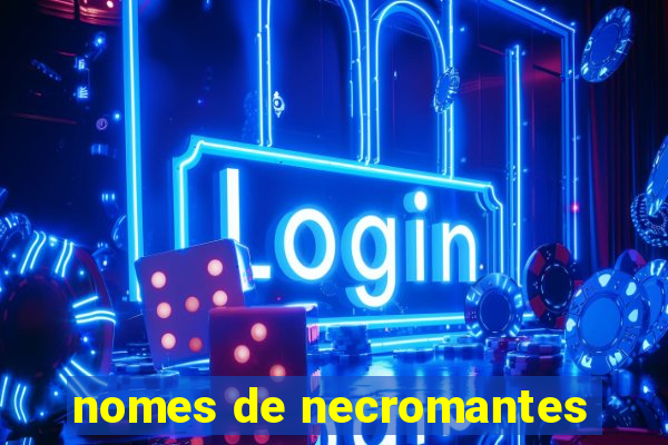 nomes de necromantes