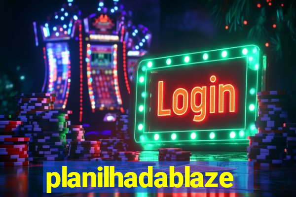 planilhadablaze