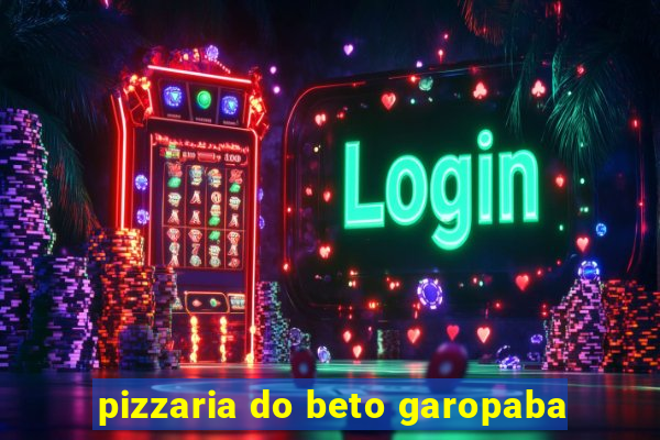 pizzaria do beto garopaba