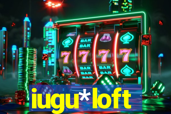 iugu*loft