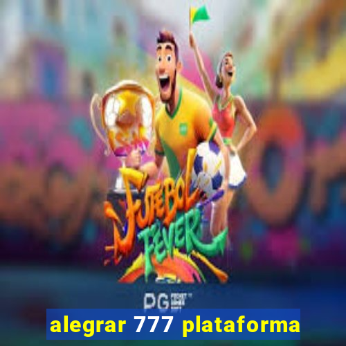 alegrar 777 plataforma