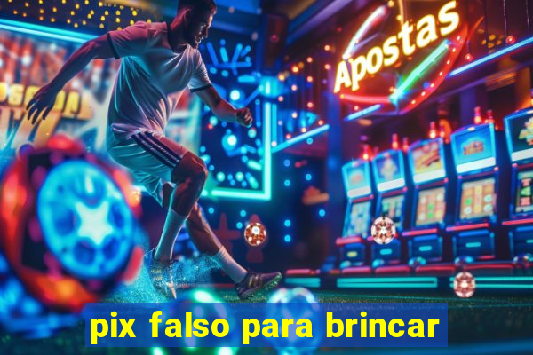 pix falso para brincar