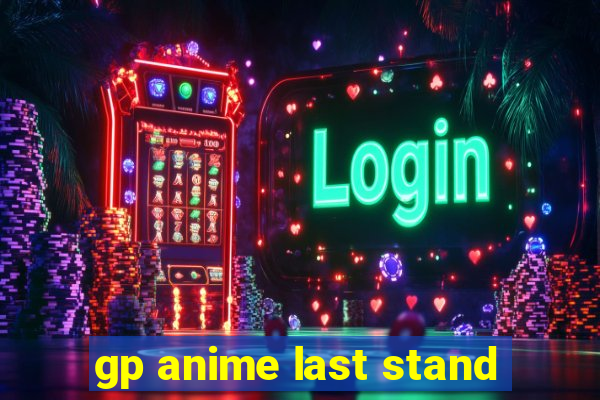 gp anime last stand
