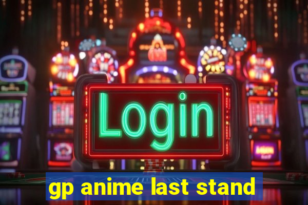 gp anime last stand