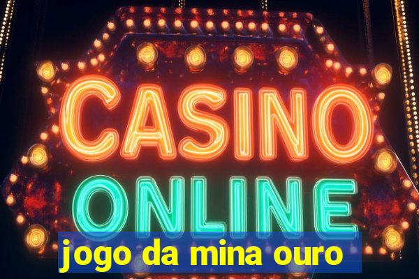 jogo da mina ouro
