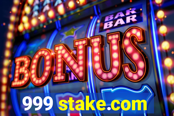 999 stake.com