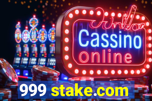 999 stake.com