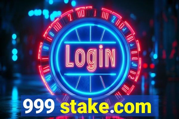 999 stake.com