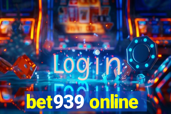 bet939 online