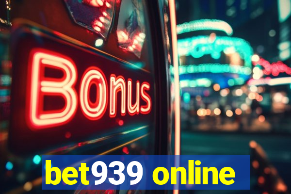 bet939 online
