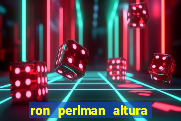 ron perlman altura e peso